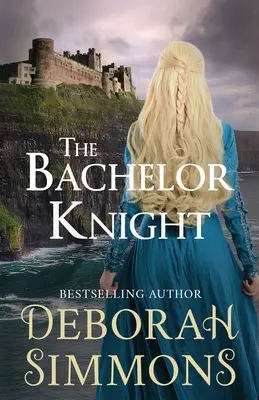 Kawalerski rycerz: Powieść o średniowiecznym romansie - The Bachelor Knight: A Medieval Romance Novella