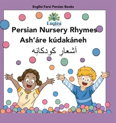 Persian Nursery Rhymes Ash're Kdakneh: Po persku, angielsku i Finglisi: Po persku, angielsku i Finglisi: Persian Nursery Rhymes Ash're Kdakneh - Persian Nursery Rhymes Ash're Kdakneh: In Persian, English & Finglisi: In Persian, English & Finglisi: Persian Nursery Rhymes Ash're Kdakneh