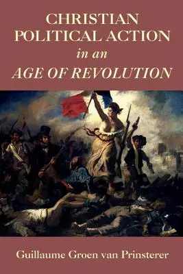 Chrześcijańska akcja polityczna w dobie rewolucji - Christian Political Action in an Age of Revolution