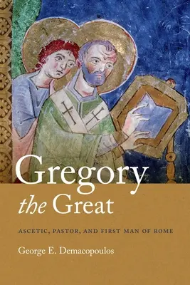 Grzegorz Wielki: Asceta, pastor i pierwszy człowiek Rzymu - Gregory the Great: Ascetic, Pastor, and First Man of Rome