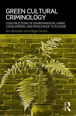 Zielona kryminologia kulturowa: Konstrukcje szkód środowiskowych, konsumpcjonizm i opór wobec ekobójstwa - Green Cultural Criminology: Constructions of Environmental Harm, Consumerism, and Resistance to Ecocide