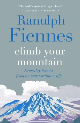 Climb Your Mountain: Codzienne lekcje z niezwykłego życia - Climb Your Mountain: Everyday Lessons from an Extraordinary Life