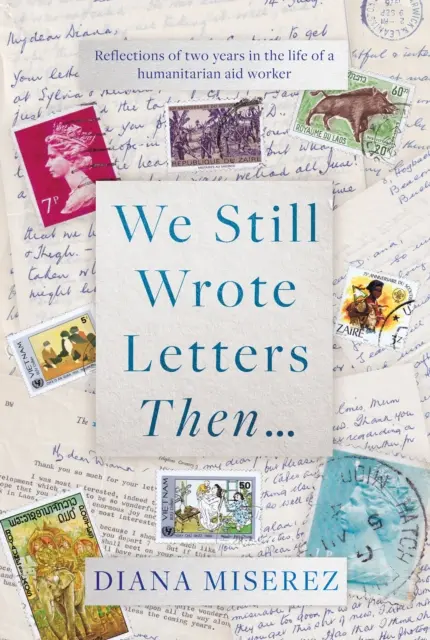 Wtedy jeszcze pisaliśmy listy... - Refleksje z dwóch lat życia pracownika pomocy humanitarnej - We Still Wrote Letters Then... - Reflections of two years in the life of a humanitarian aid worker