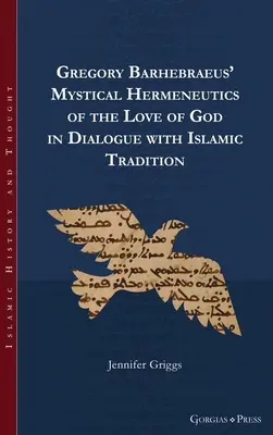 Mistyczna hermeneutyka miłości Boga Grzegorza z Barbarzyństwa w dialogu z tradycją islamską - Gregory Barhebraeus' Mystical Hermeneutics of the Love of God in Dialogue with Islamic Tradition