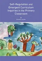 Samoregulacja i uczenie się oparte na dociekaniu w klasie podstawowej - Self-Regulation and Inquiry-Based Learning in the Primary Classroom