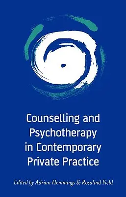 Doradztwo i psychoterapia we współczesnej praktyce prywatnej - Counselling and Psychotherapy in Contemporary Private Practice