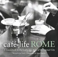 Cafe Life Rome - Przewodnik po kawiarniach i barach Wiecznego Miasta - Cafe Life Rome - A Guidebook to the Cafes and Bars of the Eternal City