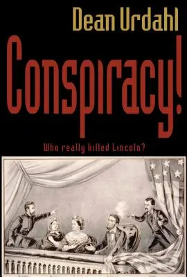 Spisek! Kto naprawdę zabił Lincolna? - Conspiracy!: Who Really Killed Lincoln?