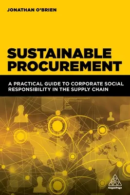 Zrównoważone zamówienia publiczne: Praktyczny przewodnik po społecznej odpowiedzialności biznesu w łańcuchu dostaw - Sustainable Procurement: A Practical Guide to Corporate Social Responsibility in the Supply Chain