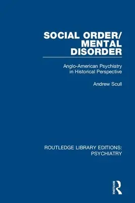 Porządek społeczny/zaburzenia psychiczne: Psychiatria anglo-amerykańska w perspektywie historycznej - Social Order/Mental Disorder: Anglo-American Psychiatry in Historical Perspective