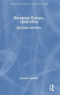 Burżuazyjna Europa, 1850-1914 - Bourgeois Europe, 1850-1914