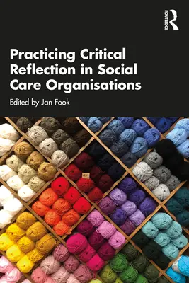 Praktykowanie krytycznej refleksji w organizacjach opieki społecznej - Practicing Critical Reflection in Social Care Organisations