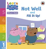 Ucz się z foniką Peppa Poziom 1 Zeszyt 7 - Nie jest dobrze i Napełnij! (Czytanka z foniką) - Learn with Peppa Phonics Level 1 Book 7 - Not Well and Fill it Up! (Phonics Reader)