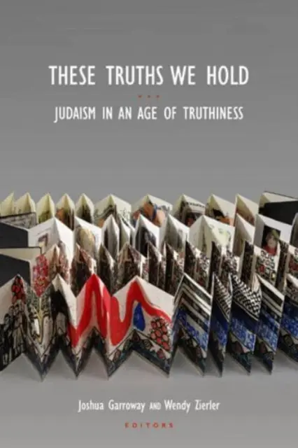 Trzymamy się tych prawd: judaizm w epoce prawdomówności - These Truths We Hold: Judaism in an Age of Truthiness