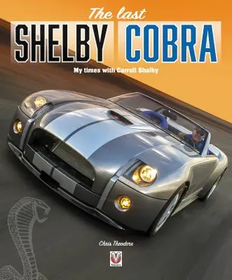 Ostatnia Shelby Cobra - Moje czasy z Carrollem Shelbym - last Shelby Cobra - My times with Carroll Shelby