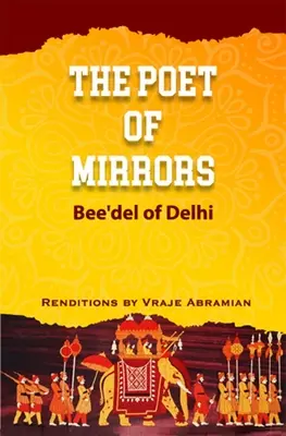 Poeta luster: Bee'del z Delhi - The Poet of Mirrors: Bee'del of Delhi