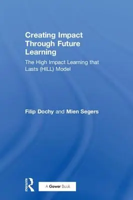 Tworzenie wpływu poprzez uczenie się w przyszłości: The High Impact Learning That Lasts (Hill) Model - Creating Impact Through Future Learning: The High Impact Learning That Lasts (Hill) Model