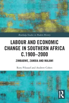 Praca i zmiany gospodarcze w Afryce Południowej w latach 1900-2000: Zimbabwe, Zambia i Malawi - Labour and Economic Change in Southern Africa c.1900-2000: Zimbabwe, Zambia and Malawi