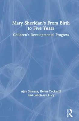 Mary Sheridan's od narodzin do pięciu lat: Postępy w rozwoju dziecka - Mary Sheridan's from Birth to Five Years: Children's Developmental Progress