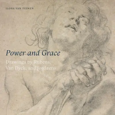 Moc i wdzięk: Rysunki Rubensa, Van Dycka i Jordana - Power and Grace: Drawings by Rubens, Van Dyck, and Jordeans