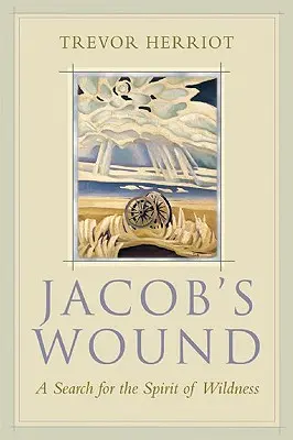 Rana Jakuba: Poszukiwanie ducha dzikości - Jacob's Wound: A Search for the Spirit of Wildness