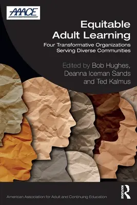 Sprawiedliwe uczenie się dorosłych: Cztery transformacyjne organizacje działające na rzecz zróżnicowanych społeczności - Equitable Adult Learning: Four Transformative Organizations Serving Diverse Communities