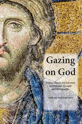 Spojrzenie na Boga: Trójca Święta, Kościół i zbawienie w myśli i ikonografii prawosławnej - Gazing on God: Trinity, Church and Salvation in Orthodox Thought and Iconography