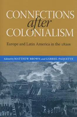 Powiązania po kolonializmie: Europa i Ameryka Łacińska w latach dwudziestych XIX wieku - Connections After Colonialism: Europe and Latin America in the 1820s