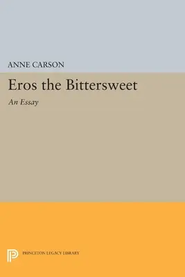 Eros słodko-gorzki: Esej - Eros the Bittersweet: An Essay