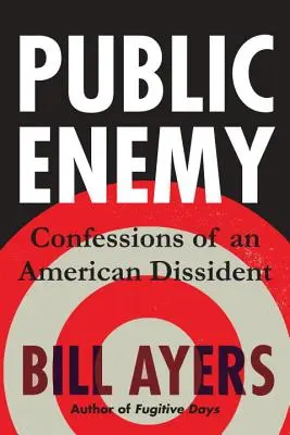 Wróg publiczny: wyznania amerykańskiego dysydenta - Public Enemy: Confessions of an American Dissident