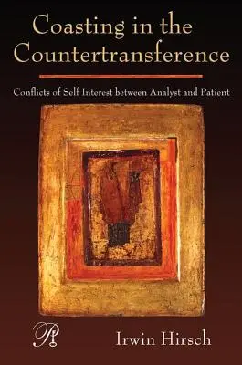 Wybrzeże w przeciwprzeniesieniu: Konflikt interesów między analitykiem a pacjentem - Coasting in the Countertransference: Conflicts of Self Interest between Analyst and Patient