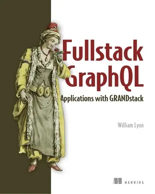 Full Stack Graphql Applications: Z React, Node.Js i Neo4j - Full Stack Graphql Applications: With React, Node.Js, and Neo4j