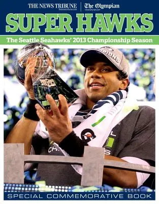 Super Hawks: Mistrzowski sezon Seattle Seahawks 2013 - Super Hawks: The Seattle Seahawks' 2013 Championship Season