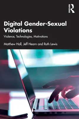 Cyfrowe naruszenia seksualności: Przemoc, technologie, motywacje - Digital Gender-Sexual Violations: Violence, Technologies, Motivations