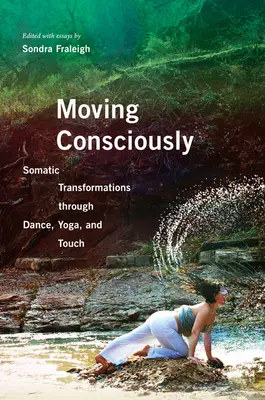 Świadome poruszanie się: Transformacje somatyczne poprzez taniec, jogę i dotyk - Moving Consciously: Somatic Transformations Through Dance, Yoga, and Touch