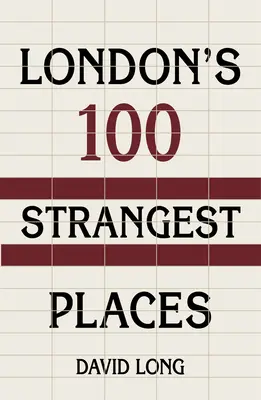 100 najdziwniejszych miejsc w Londynie - London's 100 Strangest Places