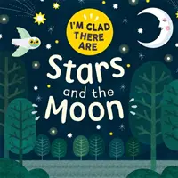 Cieszę się, że istnieją: Gwiazdy i księżyc - I'm Glad There Are: Stars and the Moon