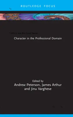 Etyka i dobra pielęgniarka: Charakter w sferze zawodowej - Ethics and the Good Nurse: Character in the Professional Domain