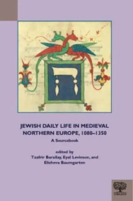 Żydowskie życie codzienne w średniowiecznej Europie Północnej, 1080-1350: podręcznik źródłowy - Jewish Daily Life in Medieval Northern Europe, 1080-1350: A Sourcebook