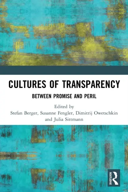 Kultury przejrzystości: Między obietnicą a niebezpieczeństwem - Cultures of Transparency: Between Promise and Peril