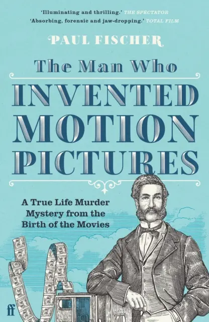 Człowiek, który wynalazł kino - prawdziwa tajemnica morderstwa z czasów narodzin kina - Man Who Invented Motion Pictures - A True Life Murder Mystery from the Birth of the Movies