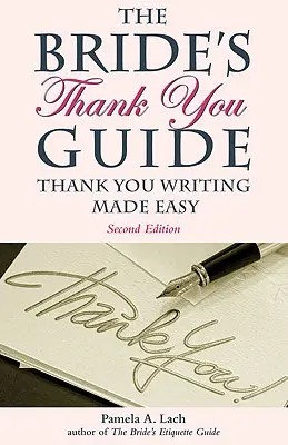 Przewodnik po podziękowaniach dla panny młodej: Łatwe pisanie podziękowań - The Bride's Thank You Guide: Thank You Writing Made Easy