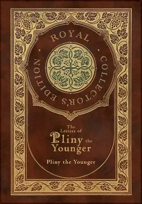 Listy Pliniusza Młodszego (Królewskie wydanie kolekcjonerskie) (laminowana twarda oprawa z obwolutą) z indeksem - The Letters of Pliny the Younger (Royal Collector's Edition) (Case Laminate Hardcover with Jacket) with Index