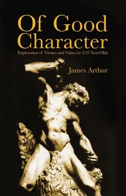 O dobrym charakterze: Badanie cnót i wartości u dzieci w wieku 3-25 lat - Of Good Character: Exploration of Virtues and Values in 3-25 Year-Olds