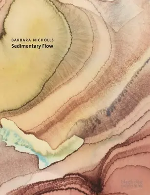 Barbara Nicholls - Przepływ osadów - Barbara Nicholls - Sedimentary Flow