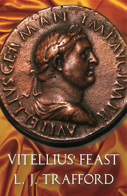 Uczta Witeliusza: Seria Czterech Cesarzy: Księga IV - Vitellius' Feast: The Four Emperors Series: Book IV