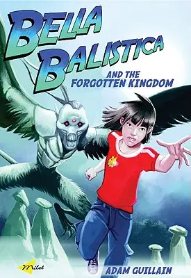 Bella Balistica i zapomniane królestwo - Bella Balistica and the Forgotten Kingdom