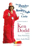 Giermek z Knotty Ash i jego dama - intymna biografia Sir Kena Dodda - Squire of Knotty Ash and his Lady - An intimate biography of Sir Ken Dodd