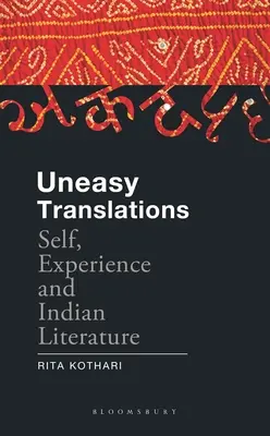 Niełatwe tłumaczenia: Jaźń, doświadczenie i literatura indyjska - Uneasy Translations: Self, Experience and Indian Literature