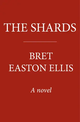 Odłamki - Bret Easton Ellis. Bestsellerowa powieść autora AMERICAN PSYCHO, autora Sunday Timesa - Shards - Bret Easton Ellis. The Sunday Times Bestselling New Novel from the Author of AMERICAN PSYCHO